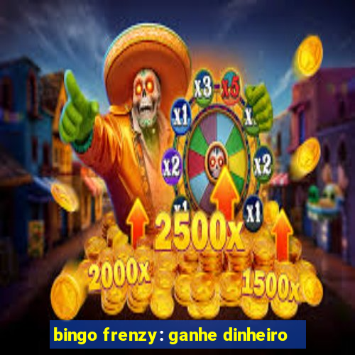 bingo frenzy: ganhe dinheiro